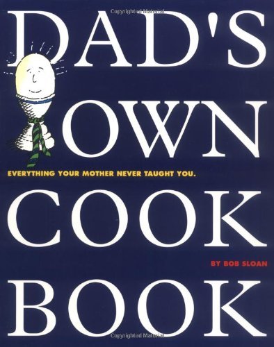 Dad's Own Cookbook: Everything Your Mother Neve... B002RJES78 Book Cover