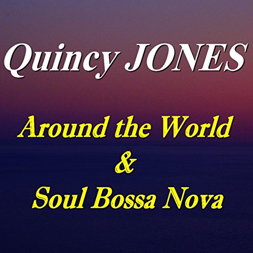 Écouter Around the World & Soul Bossa Nova de Quincy Jones sur Amazon Music