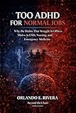 Too ADHD for Normal Jobs: Why the Brains That Struggle in Offices Thrive in EMS, Nursing, and Emergency Medicine