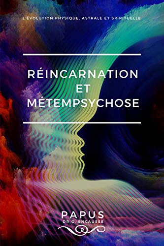 Télécharger Réincarnation et Métempsychose: L’évolution physique, astrale et spirituelle Livre eBook France