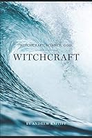 Witchcraft, Science, God: Witchcraft B08DBYPXH3 Book Cover