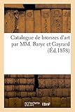  Catalogue de bronzes d\'art par MM. Barye et Gayrard