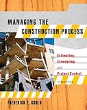 Managing the Construction Process: Estimating, Scheduling, and Project Control (3rd Edition)