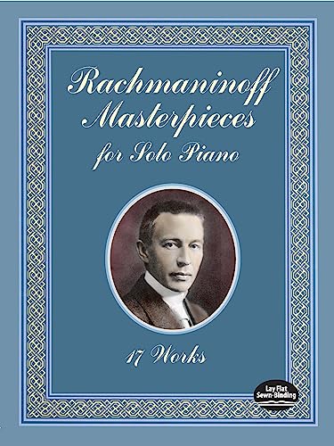 Rachmaninoff Masterpieces for Solo Piano: 17 Works (Dover Classical Piano Music)