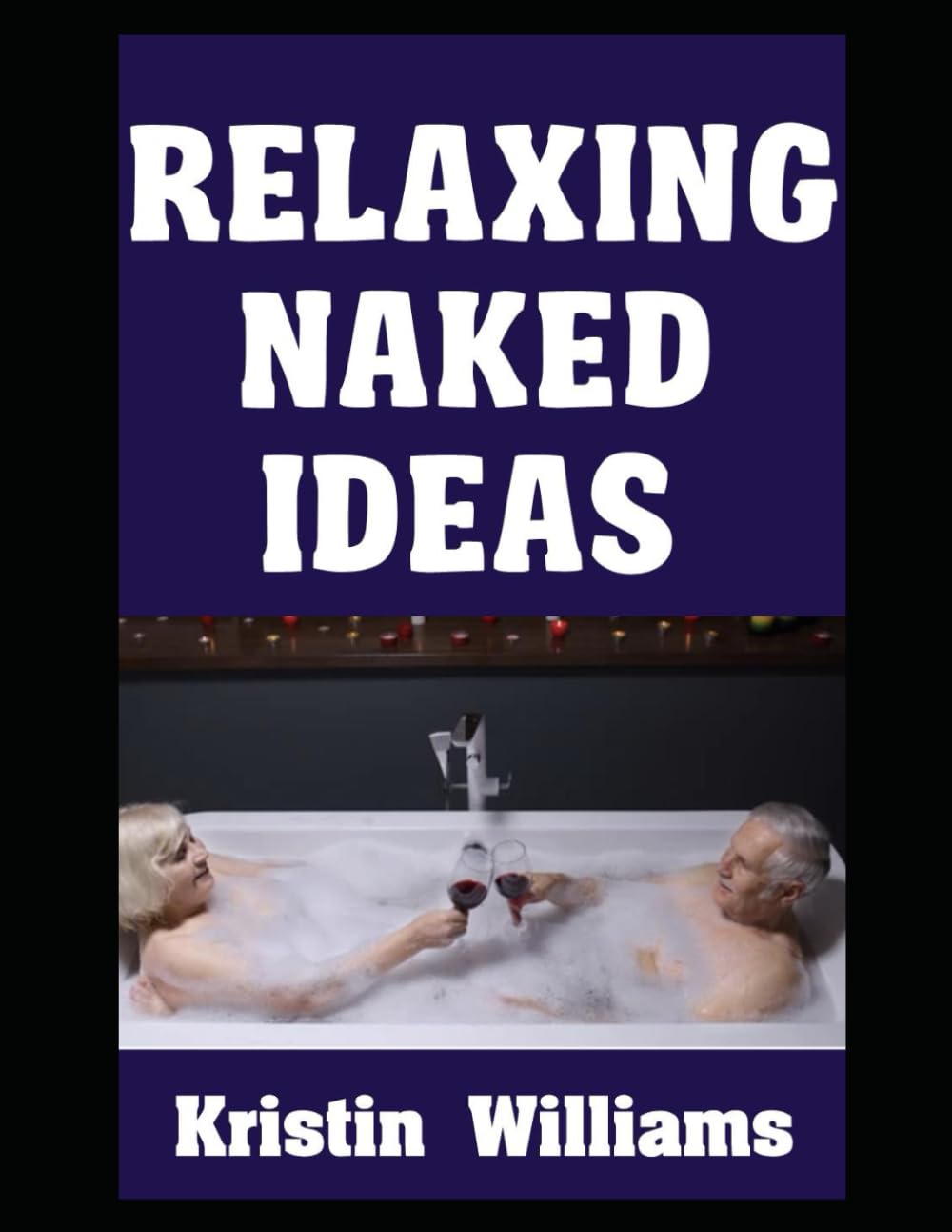 Relaxing Naked Ideas: How To Embrace Tranquility and Unwind with Soothing Activities While Nude (Getting Naked)