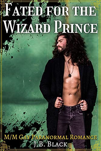 Fated for the Wizard Prince: M/M Gay Fantasy Romance (M/M Fated Mate Romances)