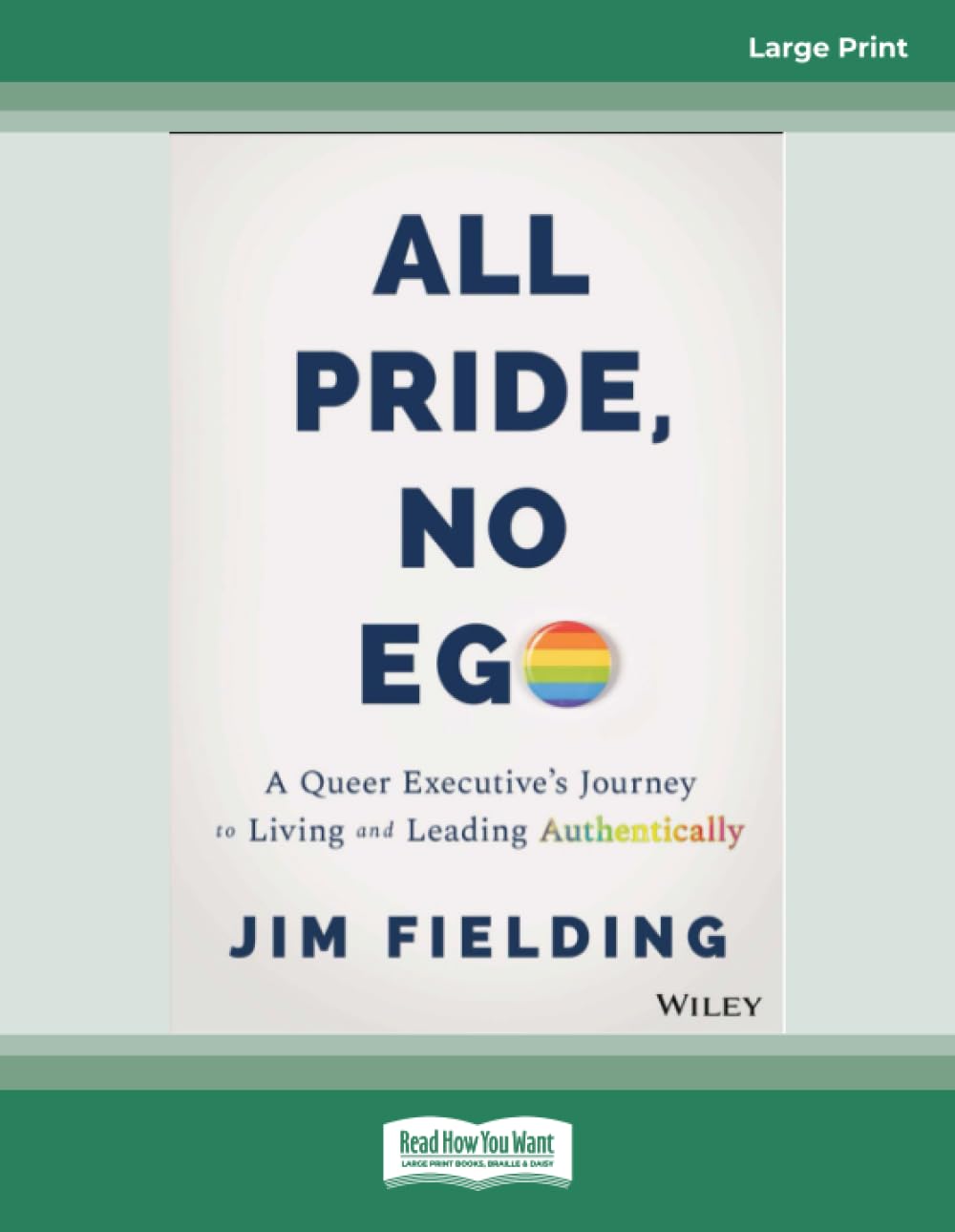 All Pride, No Ego: A Queer Executive's Journey to Living and Leading Authentically
