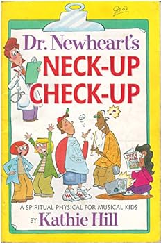 Dr. Newheart's Neck-Up Check-Up: A Spiritual Physical for Musical Kids