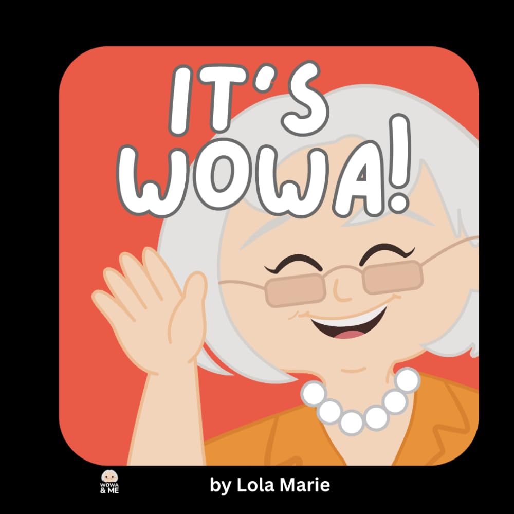 It's Wowa!: A Toddler Book About Grandparents, Connection, and Interactive Read-Aloud Fun (Wowa & Me)