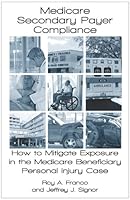 Medicare Secondary Payer Compliance: How to Mitigate Exposure in the Medicare Beneficiary Personal Injury Case 1578232732 Book Cover