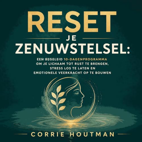『Reset je zenuwstelsel: Een begeleid 10-dagenprogramma om je lichaam tot rust te brengen, stress los te laten en emotionele v