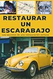 RESTORAR UNA ESCARABAJO: Esta guía revela los secretos para una restauración exitosa.