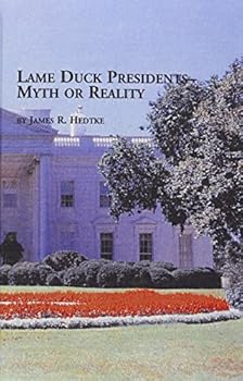 Hardcover Lame Duck Presidents: Myth or Reality (Studies in Political Science) Book