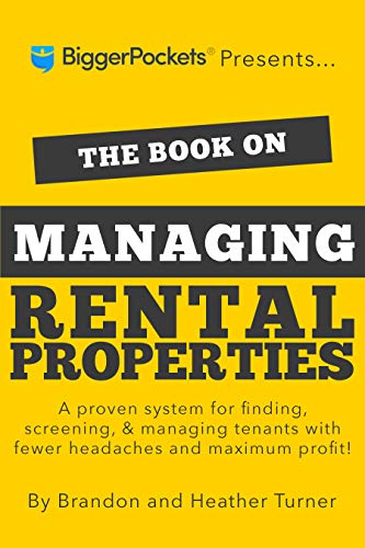 The Book on Managing Rental Properties: A Proven System for Finding, Screening, and Managing Tenants with Fewer Headaches and Maximum Profits: 3 (Biggerpockets Rental Kit)