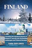FINLAND TRAVEL GUIDE 2023: Unveiling the Mystical Charms of Finland: A Journey into Enchanting Landscapes and Cultural Wonders