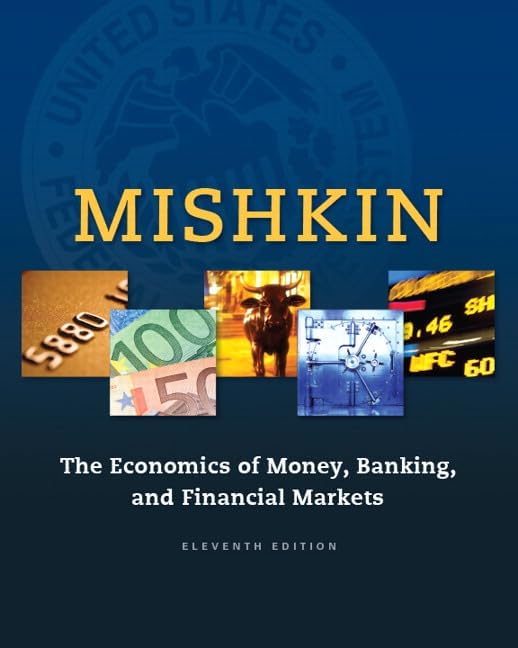Economics of Money, Banking and Financial Markets, The (The Pearson Series in Economics)