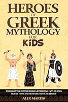 Heroes of Greek Mythology for Kids: Timeless Myths, Bedtime Stories & Interesting Facts of Gods, Heroes, Titans and Monsters for Young Adventurers B0D55KBN2W Book Cover