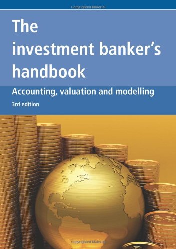 The Investment Banker's Handbook: Accounting, Valuation and Modelling