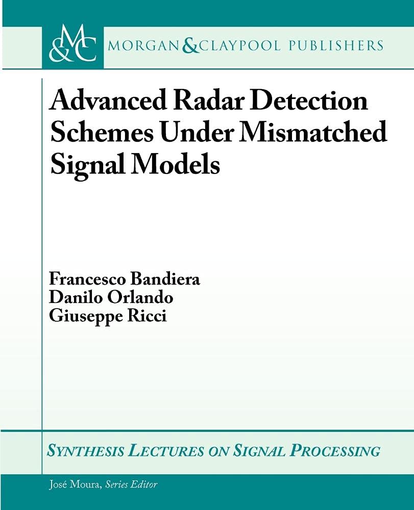 Buy Advanced Radar Detection Schemes Under Mismatched Signal Models (Synthesis Lectures on Signal Processing) — BookShops.in