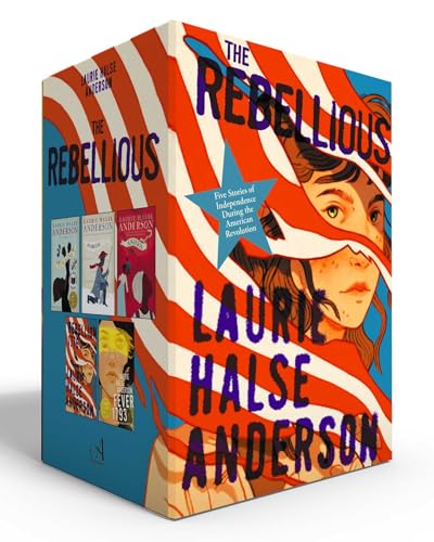 The Rebellious (Boxed Set): Five Stories of Independence During the American Revolution (Chains; Forge; Ashes; Rebellion 1776; Fever 1793)