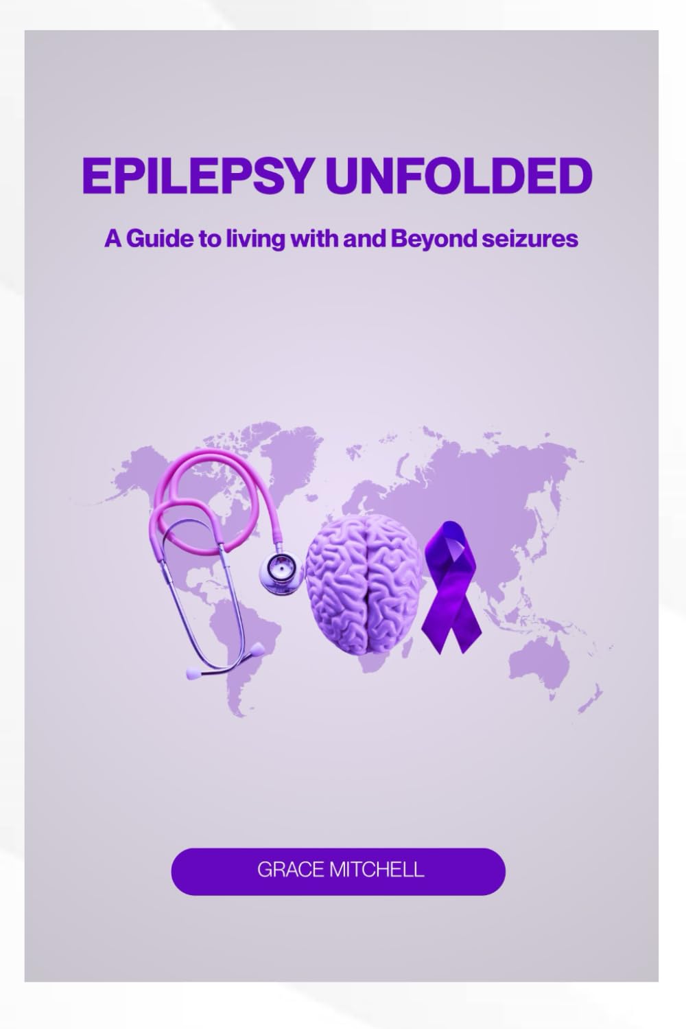 epilepsy unfolded: a guide to living with and beyond seizures
