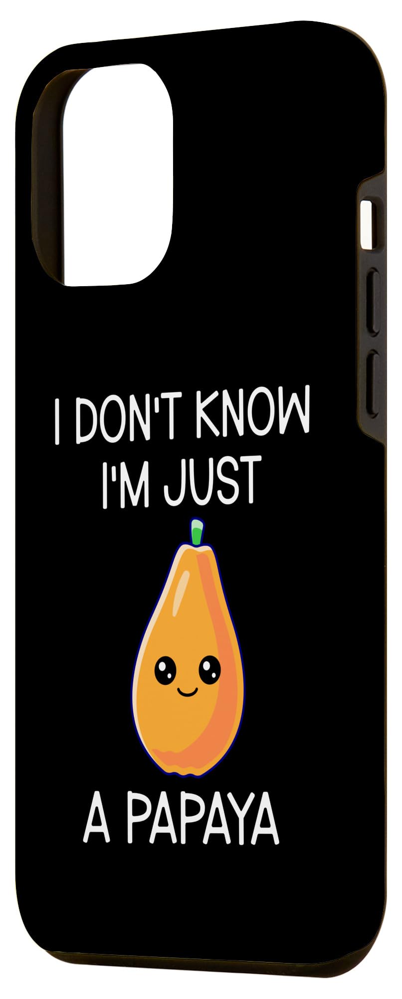 iPhone 12 Pro Max I Don't Know I'm Just A Papaya Cute Papaya Case - Image 2