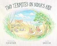 Two Termites on Noah's Ark: A Tale for Navigating Difficult Times 1614684979 Book Cover