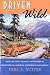 Driven Wild: How the Fight against Automobiles Launched the Modern Wilderness Movement