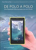 De Polo a Polo: Uma Expedicao Documentada Com um Celular 8562626708 Book Cover