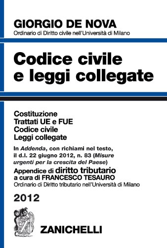 Codice civile e leggi collegate 2012. Con appendice di diritto tributario Codice civile e leggi collegate 2012. Con appendice di diritto tributario