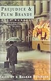 Prejudice and Plum Brandy: Tales of a Balkan Stringer by Alec Russell (1993-10-07)