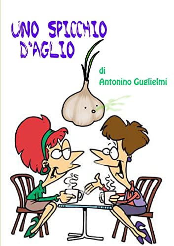 Uno spicchio d'aglio (Italian Edition)