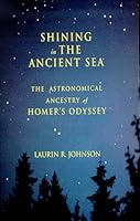 Shining in the Ancient Sea: The Astronomical Ancestry of Homer's Odyssey 0966982800 Book Cover