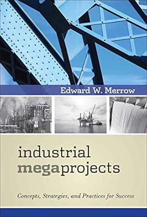 Industrial Megaprojects: Concepts, Strategies, and Practices for Success book cover