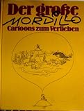  Der grosse Mordillo Cartoons zum Verlieben. Vorwort von Manfred Schmidt