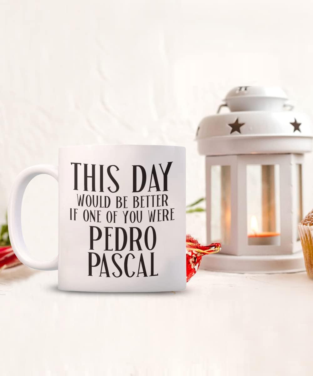 Pedro Pascal Mug for Coworker Boss This Day Would Be Better Funny Meme for Fans Men or Women 11 or 15 Oz. Black Ceramic Coffee Cup for