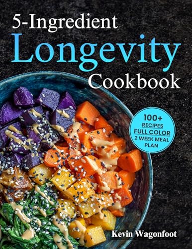 5-Ingredient Longevity Cookbook: Easy Blue Zone Diet Recipes For Two (5-Ingredient Cookbooks For Two)