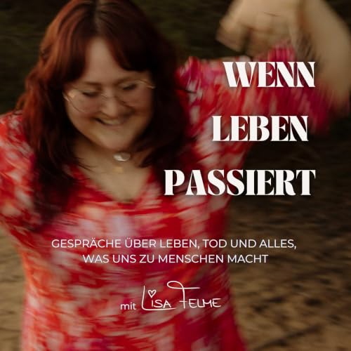 『Wenn Leben passiert - Gespr&auml;che &uuml;ber Leben, Tod und allem was uns zu Menschen macht』のカバーアート