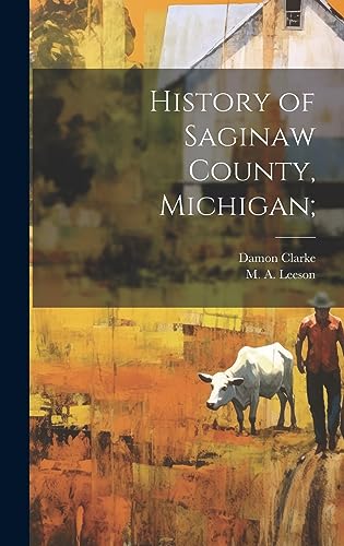 History of Saginaw County, Michigan;