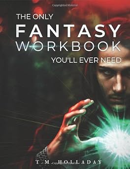 The Only Fantasy Workbook You'll Ever Need Your New Magic System Bible Series Bibles for Writers