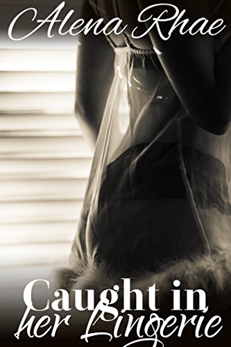 Caught in her Lingerie (Taboo Forbidden Erotica)