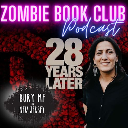 &ldquo;28 Years Later&rdquo; with special guest Sara Wuillermin of Bury Me in New Jersey | Zombie Book Club Ep 135