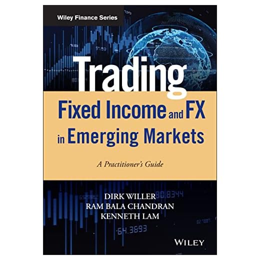Trading Fixed Income and FX in Emerging Markets: A Practitioner's Guide (Wiley Finance)