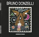 bruno donzelli opere  Bruno Donzelli. Atelier capricciosi.
