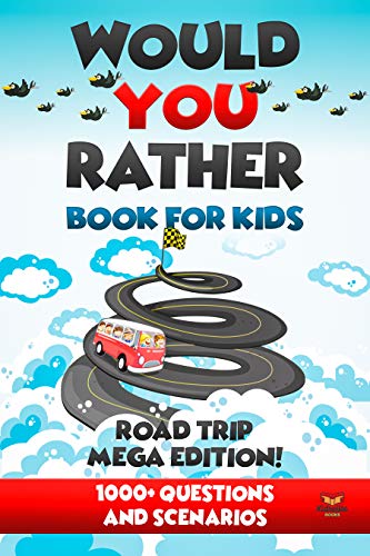 Would You Rather - Road Trip Mega Edition: 1000+ Silly & Hilarious Scenarios To Provide Hours Of Family Fun & Laughter (Game Books For Kids)