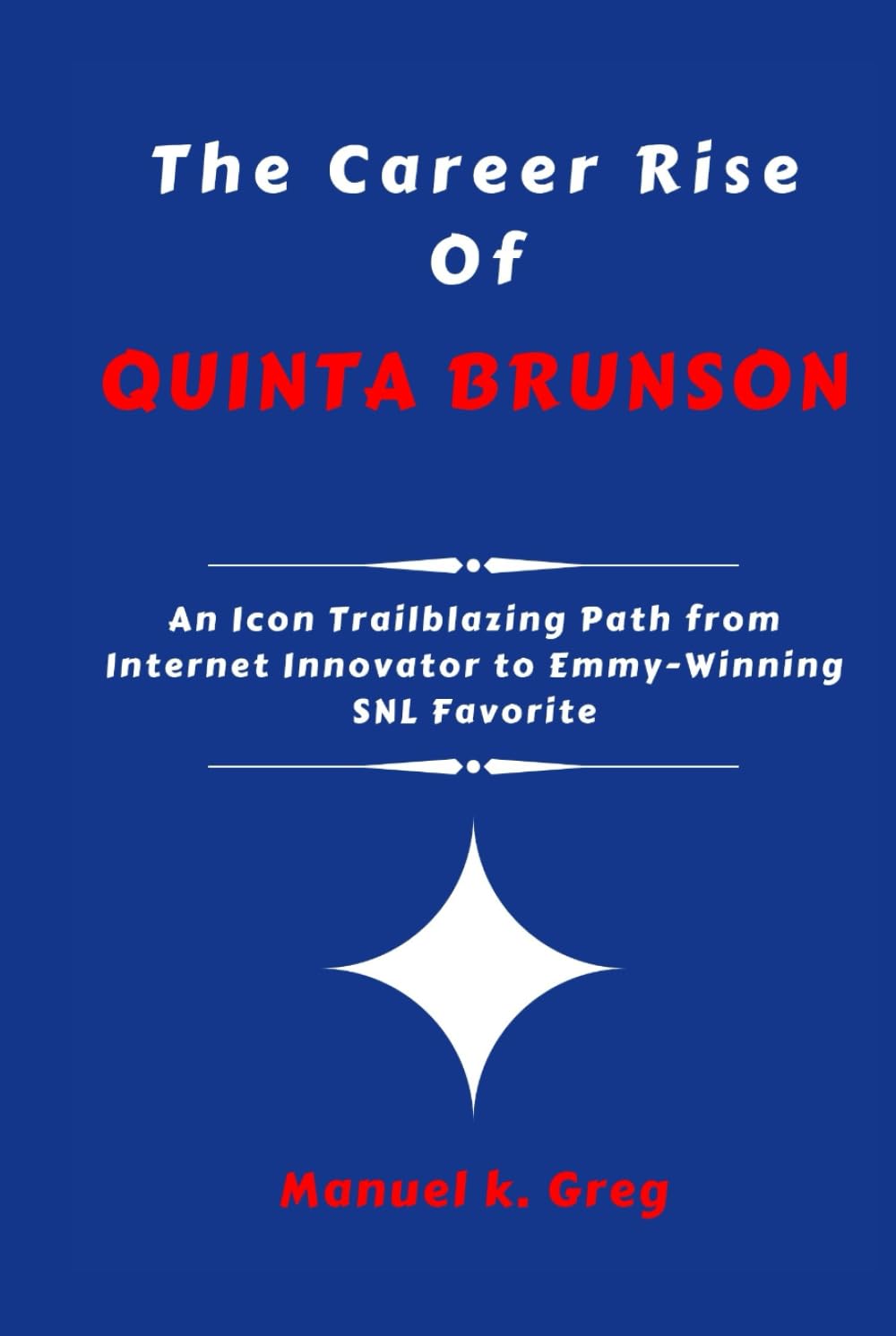 THE CAREER RISE OF QUINTA BRUNSON: An Icon Trailblazing Path from Internet Innovator to Emmy-Winning SNL Favorite (THE BIOGRAPHIES OF AMERICA POLITICIANS)