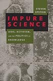 Impure Science: AIDS, Activism, and the Politics of Knowledge (Medicine and Society)