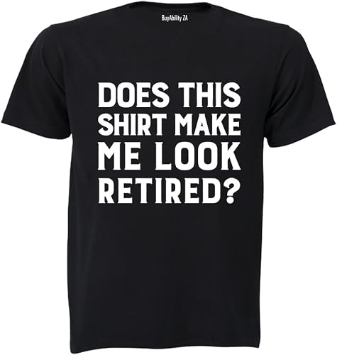 Unisex Make Me Look Retired? - Adults - T-Shirt