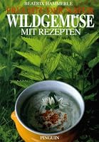 Früchte der Natur I. Wildgemüse mit Rezepten. 3701624720 Book Cover
