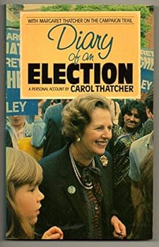 Paperback Diary of an election: With Margaret Thatcher on the campaign trail Book